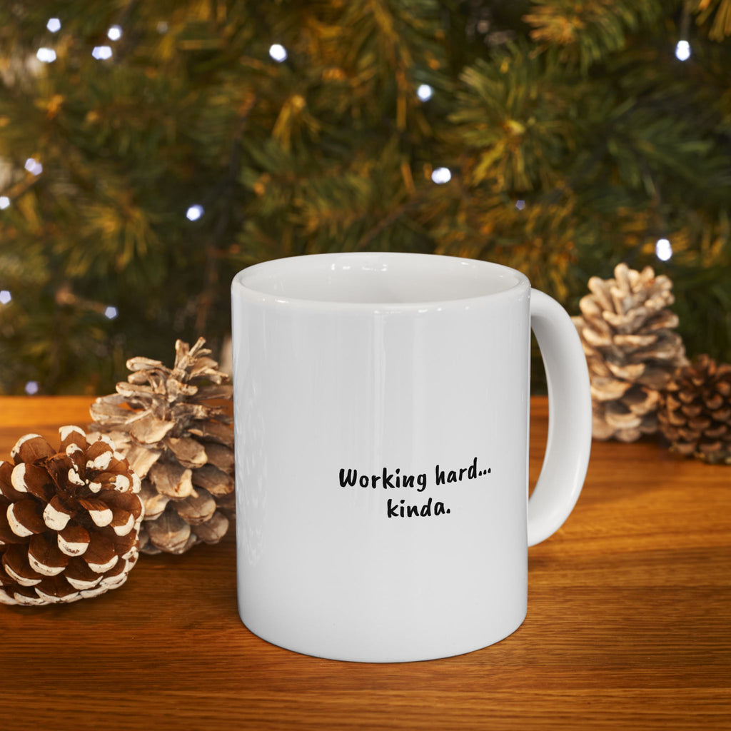 Working Hard… Kinda — White Ceramic Mug