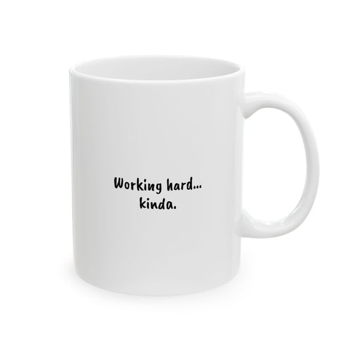 Working Hard… Kinda — White Ceramic Mug