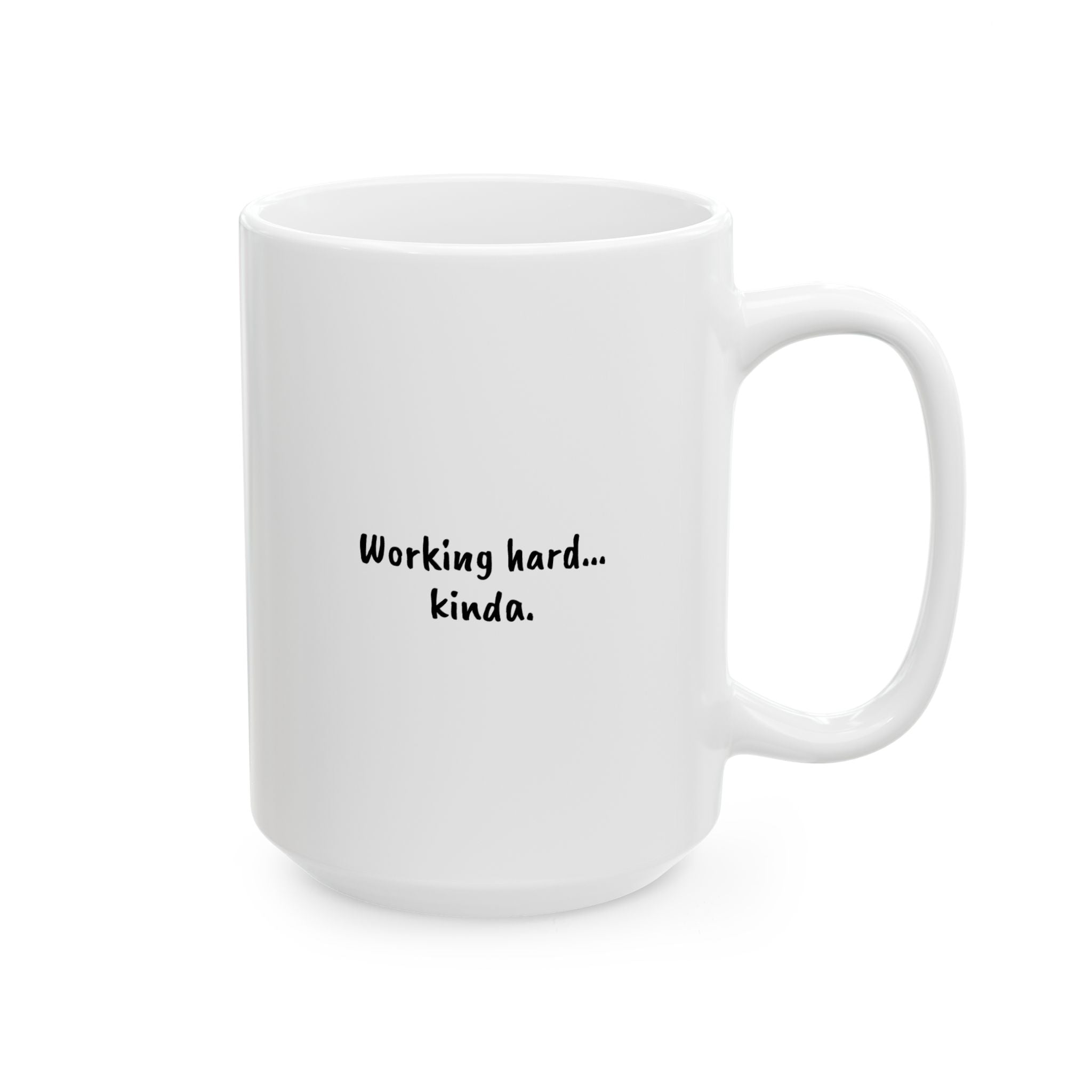 Working Hard… Kinda — White Ceramic Mug