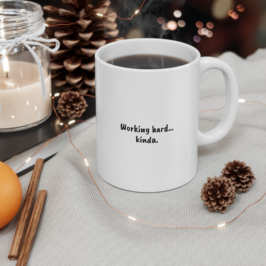 Working Hard… Kinda — White Ceramic Mug