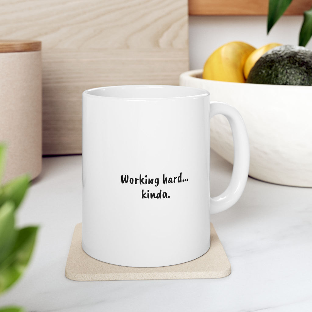 Working Hard… Kinda — White Ceramic Mug